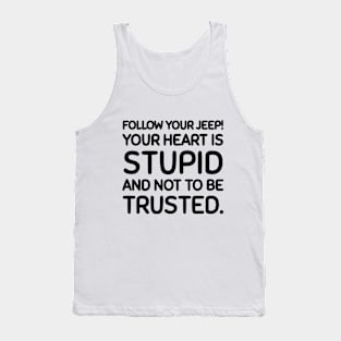 Follow your jeep, not your heart. Tank Top